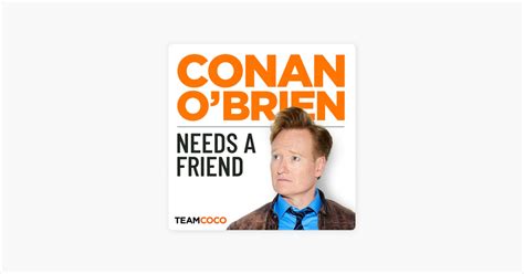 conan obrien needs a friend podcast|conan o'brien podcast full episodes.